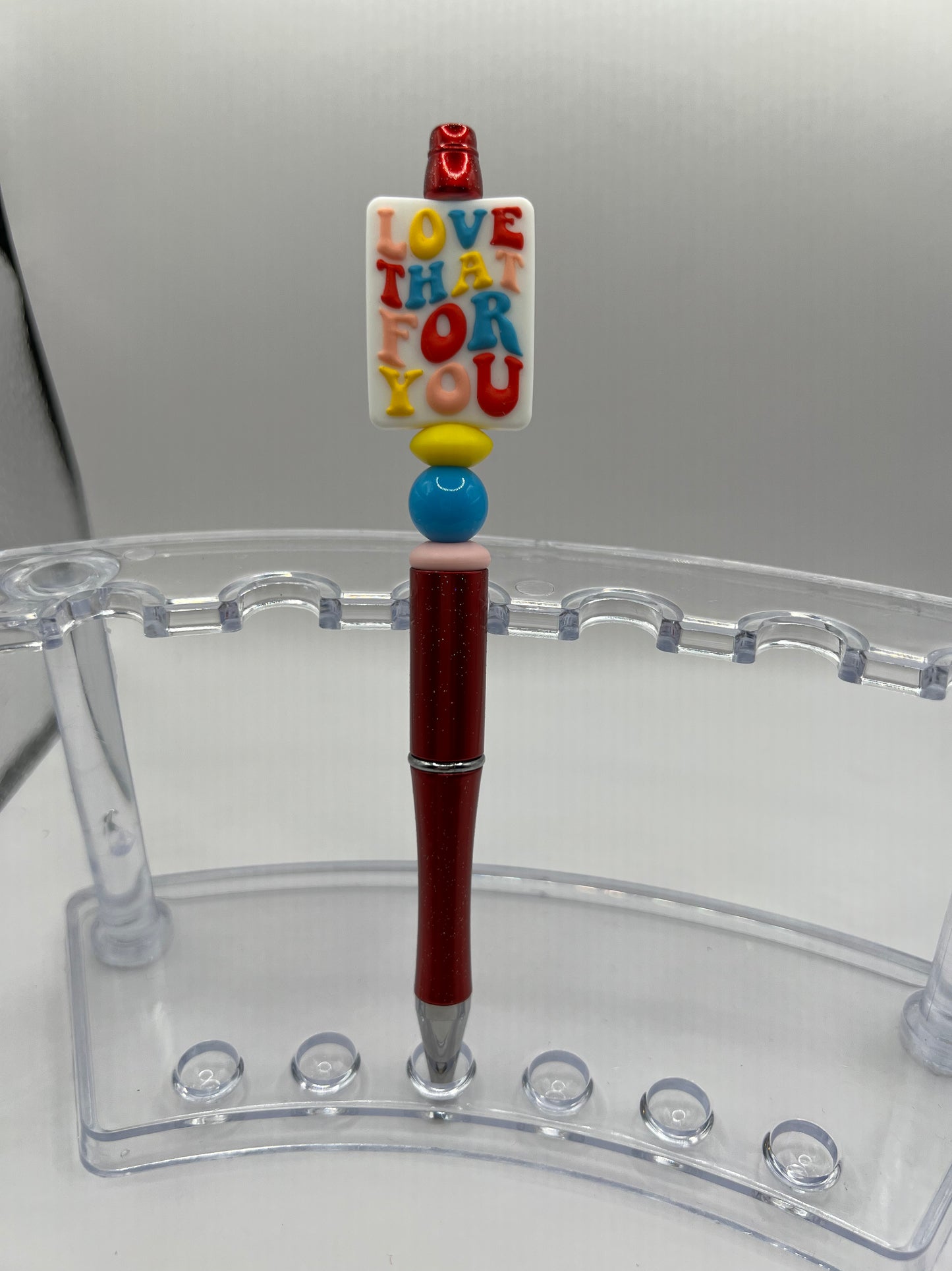 "Love That For You" Pen