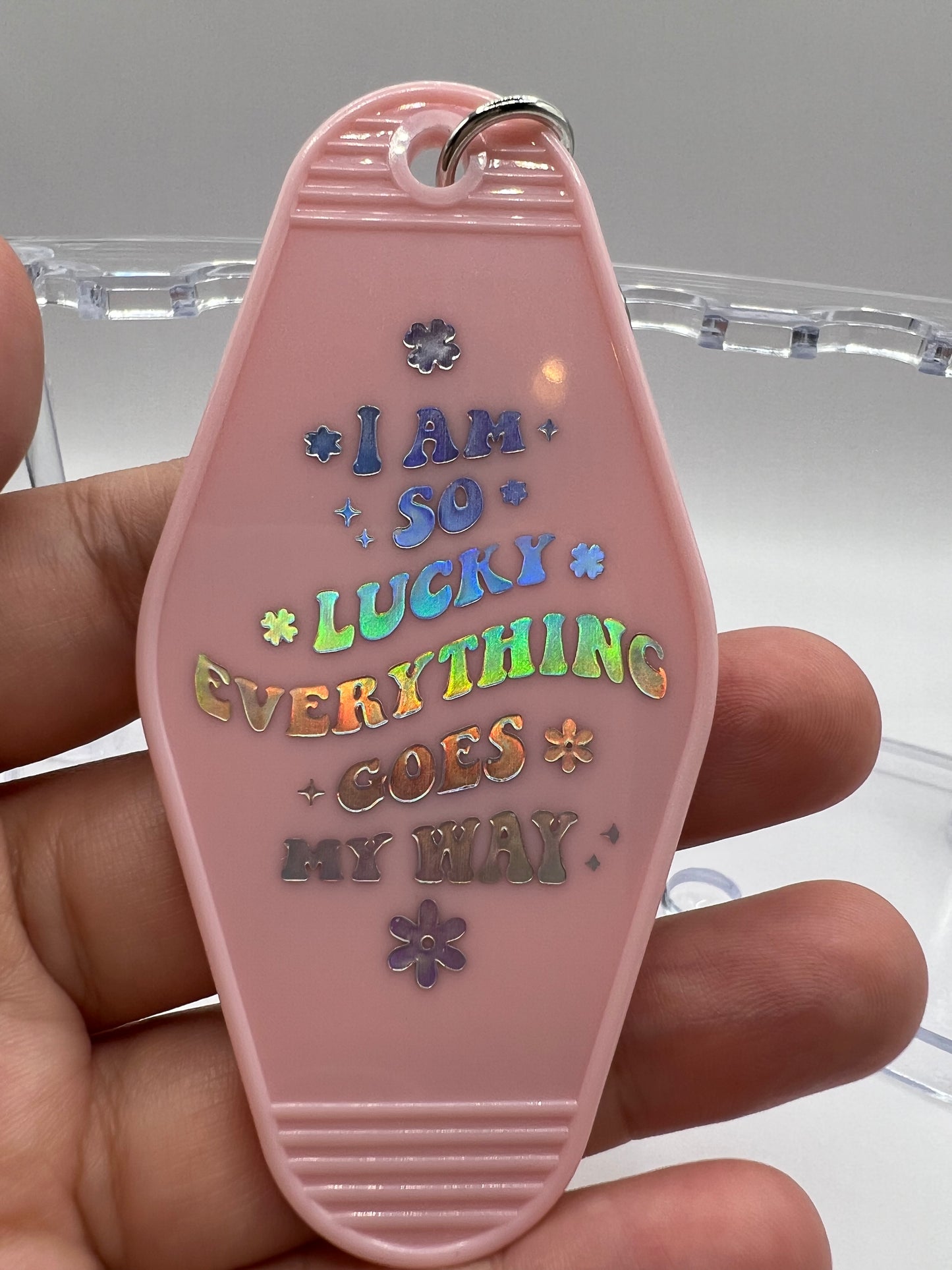 "I Am So Lucky, Everything Goes My Way" Keychain