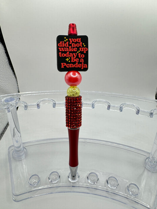 “You Did Not Wake Up Today To Be a Pendeja” Bling Pen