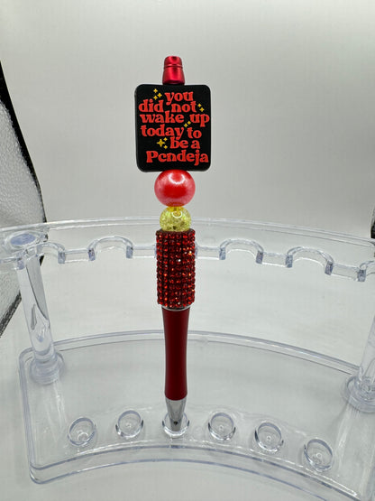“You Did Not Wake Up Today To Be a Pendeja” Bling Pen