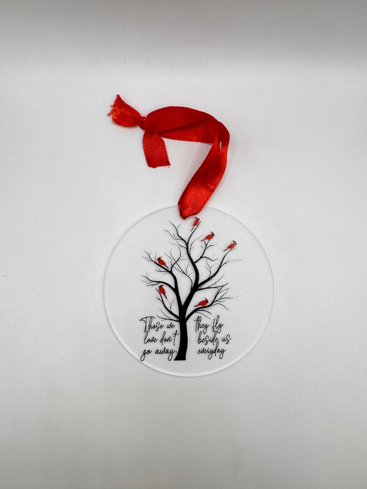 "Those We Love Don't Go Away, They Fly Beside Us Everyday" Cardinal Christmas Ornament